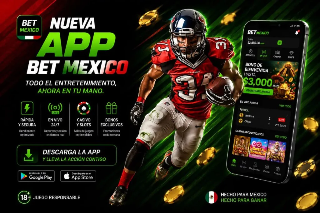 Nueva app Bet Mexico: fútbol americano, interfaz móvil con saldo, deportes en vivo, casino, bonos y tiendas Google Play y App Store. Juego responsable 18+.