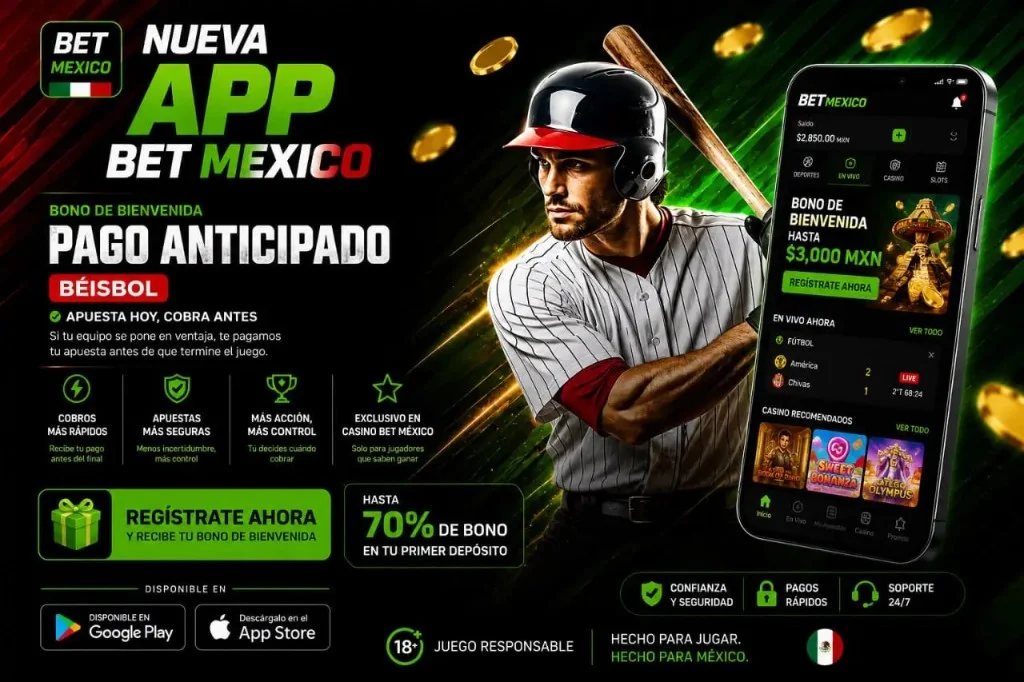 Nueva app Bet Mexico: bono de bienvenida, pago anticipado en béisbol, apuesta hoy cobra antes, hasta 70% de bono en primer depósito, Google Play y App Store. Juego responsable 18+.